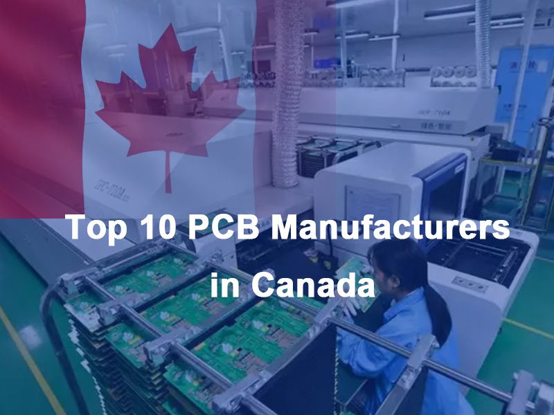 Top 10 PCB Manufacturers in Canada, PCB Manufacturing Company Canada