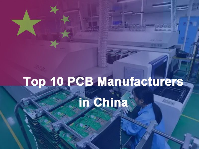Top 10 PCB Manufacturers in China,China PCB Fabrication