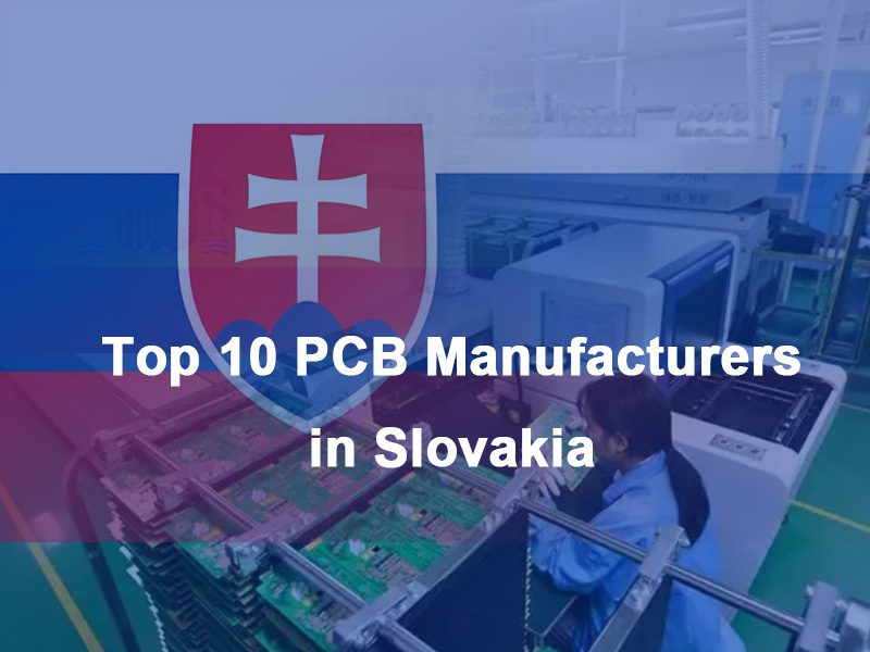 Top 10 PCB Manufacturers in Slovakia: Uncover Reliable Partners for Your Electronics Projects
