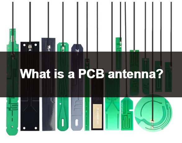 What is a PCB Antenna? A Complete Guide for 2026 (With Industry Cases & FAQs)
